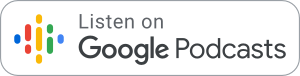 Listen on Google Podcasts badge.